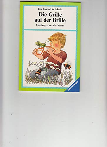 Die Grille auf der Brille: Quizfragen aus der Natur (Ravensburger Taschenbücher)