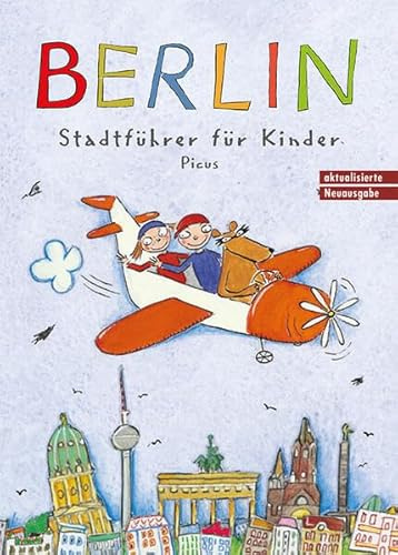 Berlin. Stadtführer für Kinder: 4., überarbeitete Auflage