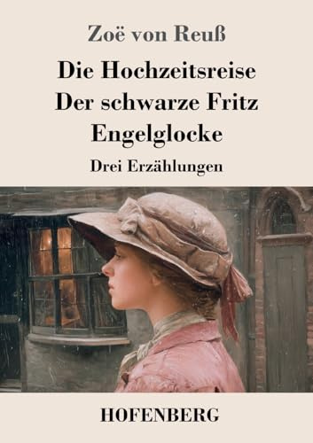 Die Hochzeitsreise / Der schwarze Fritz / Engelglocke: Drei Erzählungen