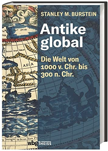 Antike global: Die Welt von 1000 v. Chr. bis 300 n. Chr.