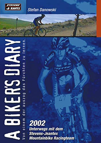 A biker's diary: 2002 unterwegs mit dem Stevens-Jeantex Mountainbike Racingteam
