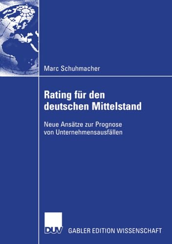 Rating für den deutschen Mittelstand: Neue Ansätze zur Prognose von Unternehmensausfällen. Diss.
