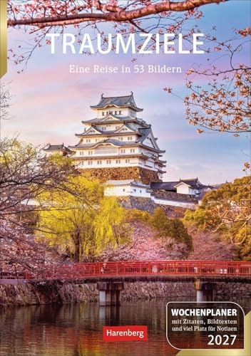 Traumziele Wochenplaner 2027 - Eine Reise in 53 Bildern: Foto-Wandkalender zum Eintragen mit Urlaubsfeeling. Die schönsten Reiseziele in einem Kalender mit Wochenkalendarium