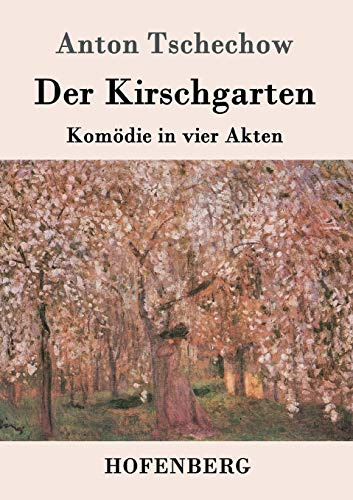 Der Kirschgarten: Komödie in vier Akten