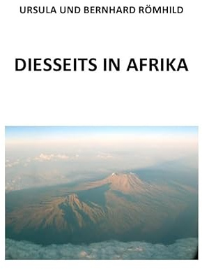 Diesseits in Afrika: Unsere Jahre in Afrika, Rundbriefe aus 14 Jahren