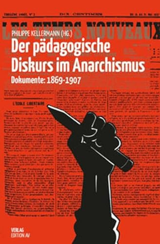Der pädagogische Diskurs im Anarchismus: Dokumente: 1869-1907