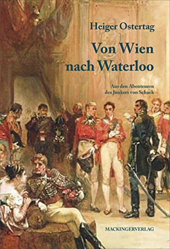 Von Wien nach Waterloo: Aus den Abenteuern des Junkers von Schack
