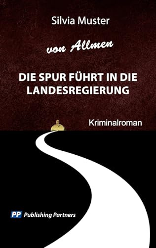 Die Spur führt in die Landesregierung: Kriminalroman