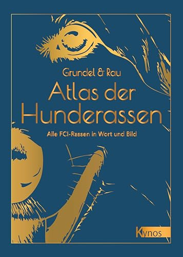 Atlas der Hunderassen: Alle FCI-Rassen in Wort und Bild