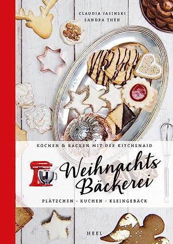 Kochen & Backen mit der KitchenAid: Weihnachtsbäckerei: Plätzchen · Kuchen · Kleingebäck