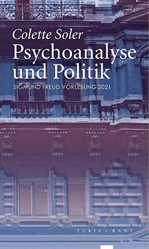 Psychoanalyse und Politik: Sigmund Freud Vorlesung 2021. Mit einer Einleitung von Viktor Mazin