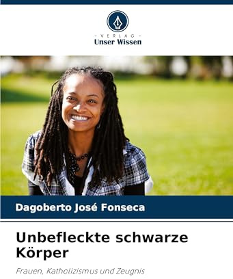 Unbefleckte schwarze Körper: Frauen, Katholizismus und Zeugnis