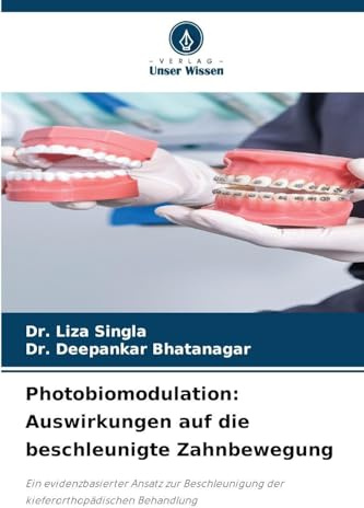 Photobiomodulation: Auswirkungen auf die beschleunigte Zahnbewegung: Ein evidenzbasierter Ansatz zur Beschleunigung der kieferorthopädischen Behandlung