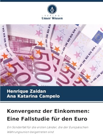 Konvergenz der Einkommen: Eine Fallstudie für den Euro: Ein Sonderfall für die ersten Länder, die der Europäischen Währungsunion beigetreten sind
