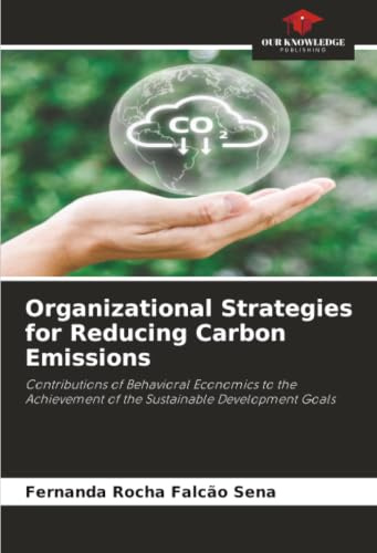 Organizational Strategies for Reducing Carbon Emissions: Contributions of Behavioral Economics to the Achievement of the Sustainable Development Goals
