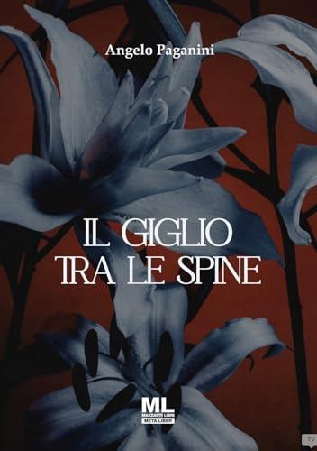 Il giglio tra le spine. Ediz. speciale. Con Contenuto digitale per accesso online
