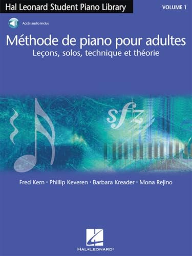 Méthode de Piano pour Adultes Volume 1 | Leçons Solos Technique et Théorie pour Débutants et Reprenants | Styles Improvisation Audio en Ligne | Hal Leonard Kern Keveren Kreader Rejino Partition