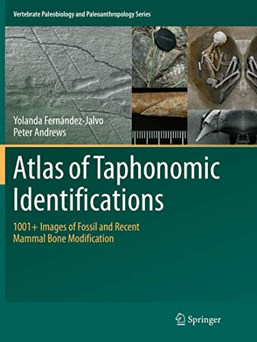 Atlas of Taphonomic Identifications: 1001+ Images of Fossil and Recent Mammal Bone Modification (Vertebrate Paleobiology and Paleoanthropology)