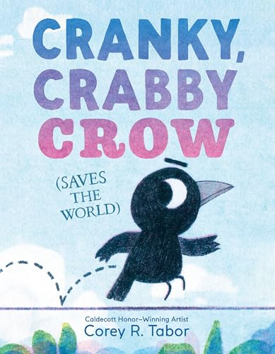 Cranky, Crabby Crow (Saves the World): A Funny Picture Book About Friendship from a Caldecott Honor Author for Kids (Ages 4-8)