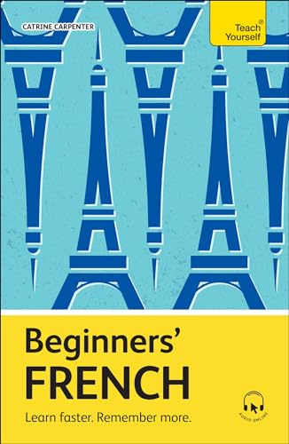 Beginners’ French: Learn faster. Remember more. (Teach Yourself Beginners’ Language Learning Series)