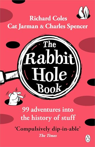 The Rabbit Hole Book: A witty, wildly entertaining history of odd facts, lost tales and delightful discoveries