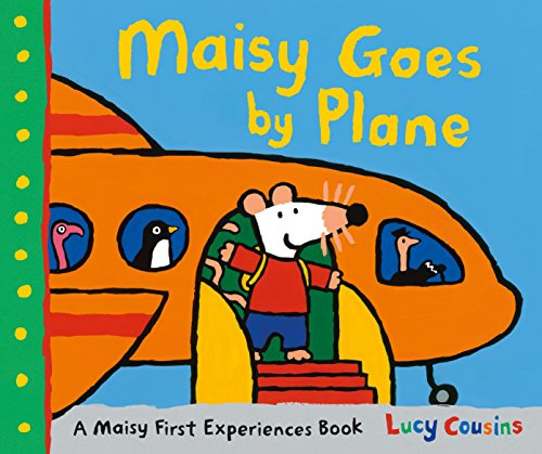 Maisy Goes by Plane: Check in for your first flight with Maisy! The ideal gift for any first-time flyers aged 3+ (Maisy First Experiences)