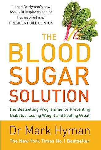 The Blood Sugar Solution: The Bestselling Programme for Preventing Diabetes, Losing Weight and Feeling Great