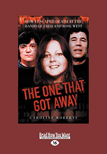 The One that Got Away: How I Escaped Death at the Hands of Fred and Rose West: How I Escaped Death at the Hands of Fred and Rose West (Large Print 16pt)
