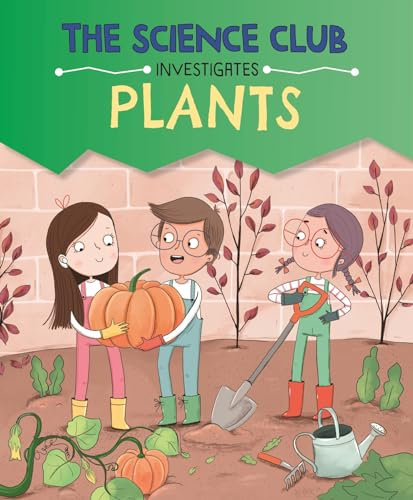 Plants (The Science Club Investigates)