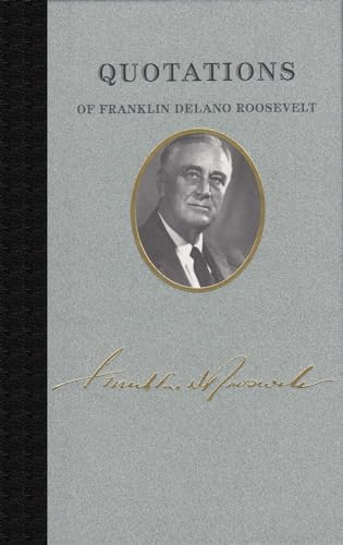 Quotations of Franklin D. Roosevelt (Quotations of Great Americans)
