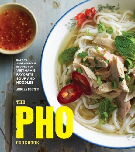 Pho Cookbook: Easy to Adventurous Recipes for Vietnam's Favorite Soup and Noodles