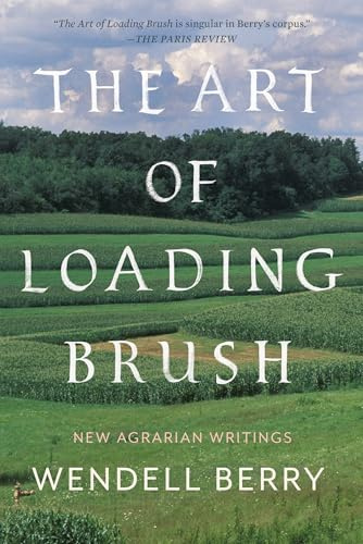 The Art of Loading Brush: New Agrarian Writings