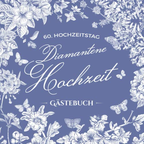 60. Hochzeitstag ~ Diamantene Hochzeit ~ Gästebuch: Deko zur Feier der Diamanthochzeit - 60 Jahre - Buch mit Einleitungstext vom Hochzeitspaar - Für ... und Foto der Gäste - Motiv: Vintage Garten
