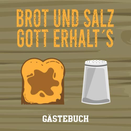 Brot & Salz Gott Erhalt's Gästebuch: Gästebuch zum Richtfest : Erinnerungsbuch zur Einweihung, Einzug oder Richtfest - 110 Seiten in toller Holz-Optik (Soft-Cover) - 21x21cm