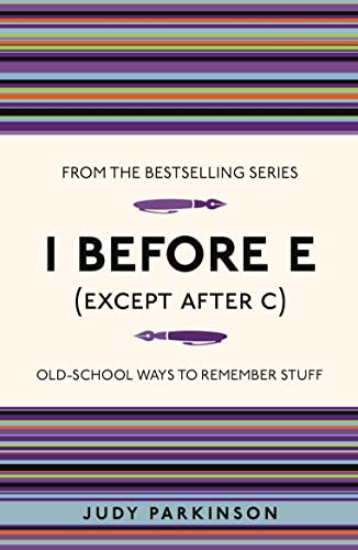 I Before E (Except After C): Old-School Ways to Remember Stuff (I Used to Know That ...)