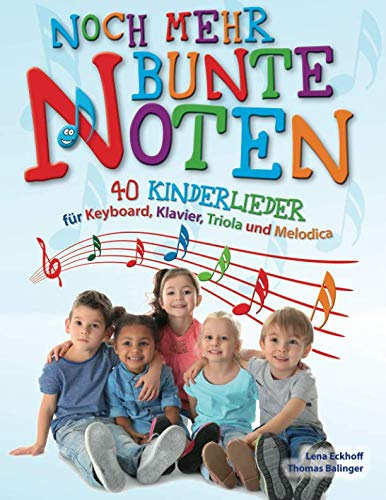 Noch mehr Bunte Noten: 40 Kinderlieder für Keyboard, Klavier, Triola und Melodica