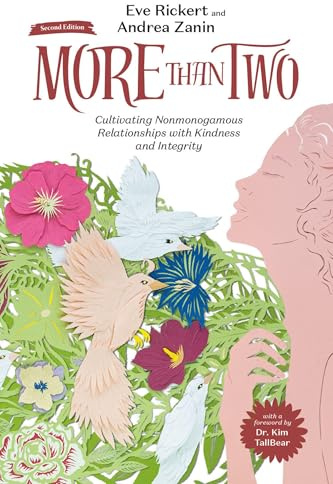 More Than Two, Second Edition: Cultivating Nonmonogamous Relationships with Kindness and Integrity (More Than Two Essentials, 9)