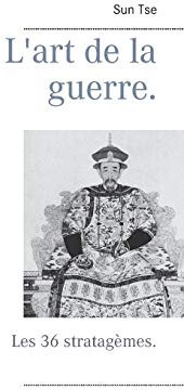 L'art de la guerre.: Les 36 stratagèmes.