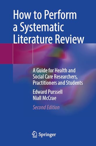 How to Perform a Systematic Literature Review: A Guide for Health and Social Care Researchers, Practitioners and Students
