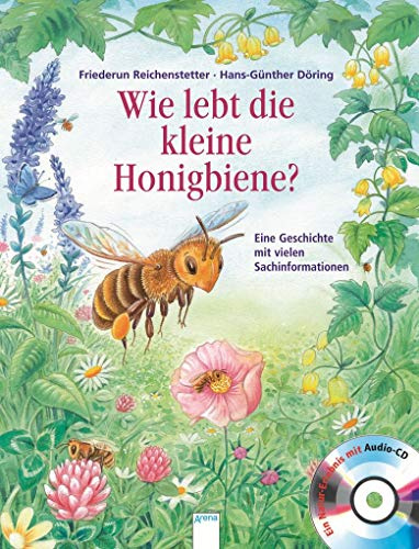 Wie lebt die kleine Honigbiene?: Eine Geschichte mit vielen Sachinformationen