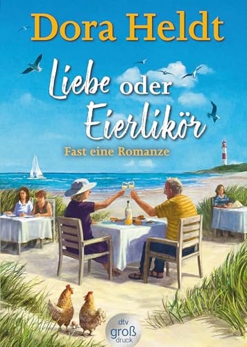 Liebe oder Eierlikör – Fast eine Romanze: Roman | Frühlingsgefühle auf Sylt – der neue Urlaubsroman der Bestseller-Autorin