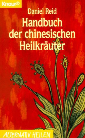 Handbuch der chinesischen Heilkräuter (Knaur Taschenbücher. Alternativ Heilen)