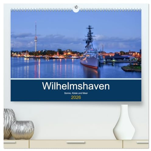 Wilhelmshaven - Sonne, Küste und Meer (hochwertiger Premium Wandkalender 2026 DIN A2 quer), Kunstdruck in Hochglanz: Maritime Aufnahmen der schönen Stadt am Jadebusen (CALVENDO Orte)