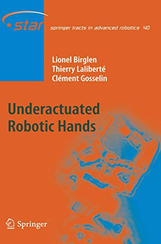 Underactuated Robotic Hands: 40 (Springer Tracts in Advanced Robotics, 40)