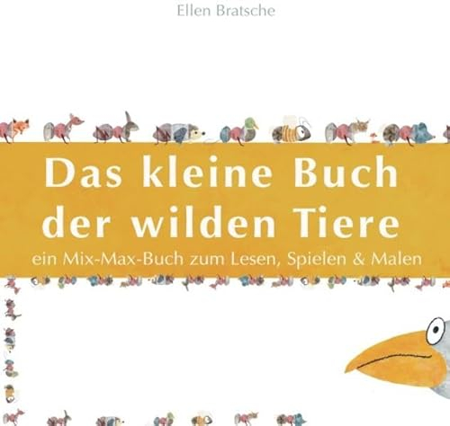 Das kleine Buch der wilden Tiere: Ein Mix-Max-Buch zum Lesen, Spielen und Malen