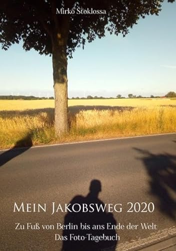 Mein Jakobsweg 2020: Zu Fuß von Berlin bis ans Ende der Welt - Das Foto-Tagebuch