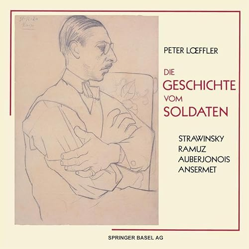 Die Geschichte vom Soldaten / L'Histoire du Soldat: in der deutschen Nachdichtung von Hans Reinhart. Das Profil der Uraufführung in Lausanne im September 1918