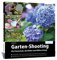 Garten-Shooting: Die Fotoschule, die Bilder zum Blühen bringt