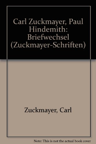 Carl Zuckmayer - Paul Hindemith: Briefwechsel
