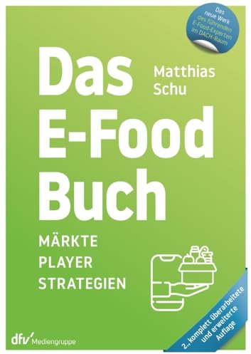 Das E-Food Buch: Märkte – Player – Strategien